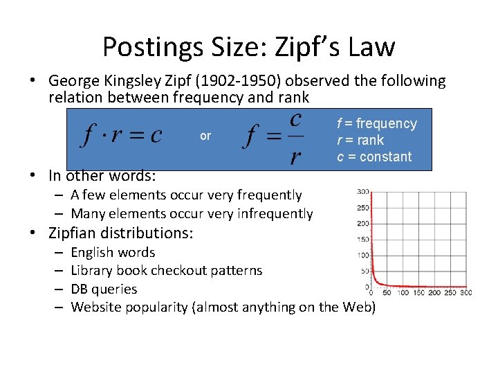 Postings Size: Zipf’s Law • George Kingsley Zipf (1902 -1950) observed the following relation