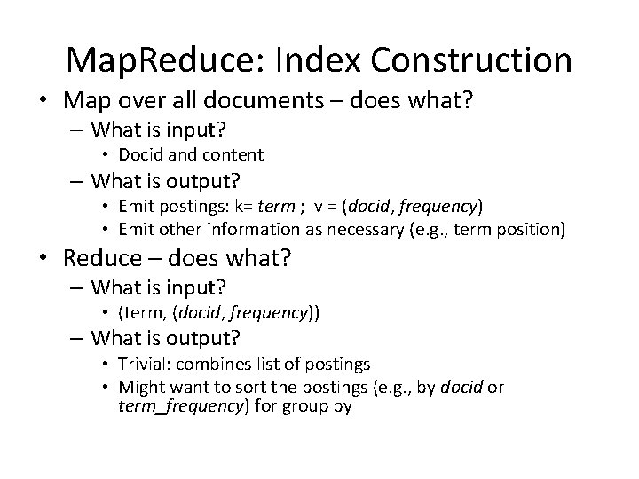 Map. Reduce: Index Construction • Map over all documents – does what? – What