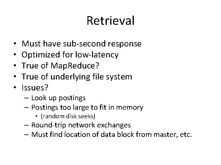 Retrieval • • • Must have sub-second response Optimized for low-latency True of Map.