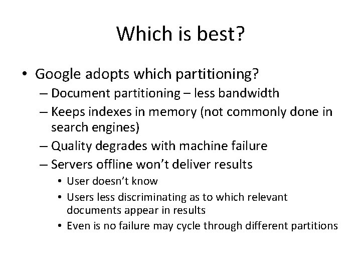 Which is best? • Google adopts which partitioning? – Document partitioning – less bandwidth