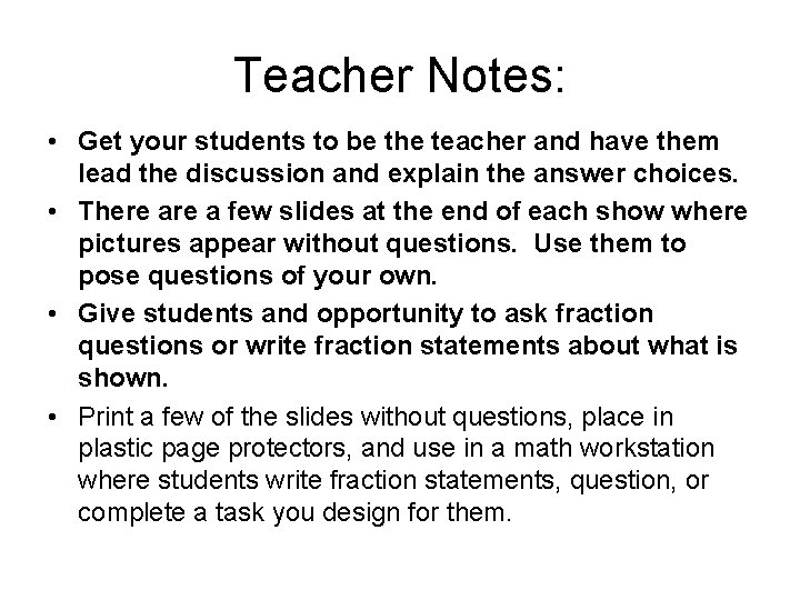 Teacher Notes: • Get your students to be the teacher and have them lead