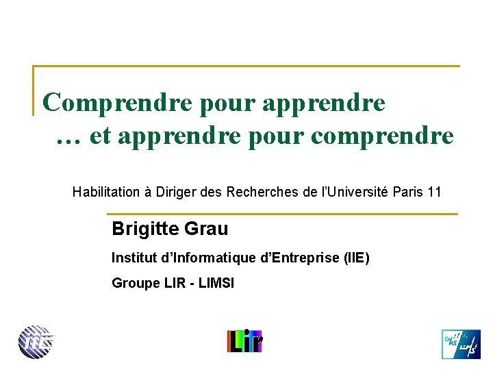 Comprendre pour apprendre … et apprendre pour comprendre Habilitation à Diriger des Recherches de