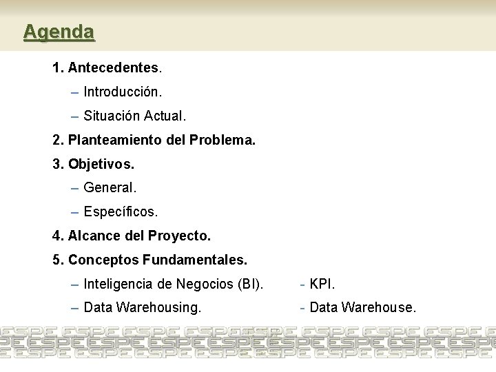 Agenda 1. Antecedentes. – Introducción. – Situación Actual. 2. Planteamiento del Problema. 3. Objetivos.