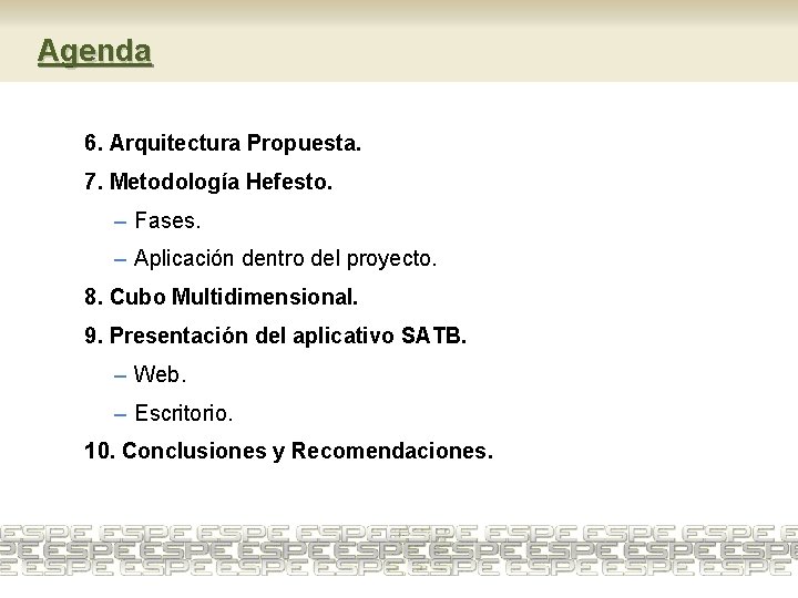 Agenda 6. Arquitectura Propuesta. 7. Metodología Hefesto. – Fases. – Aplicación dentro del proyecto.