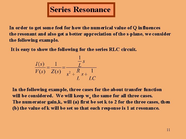 Series Resonance In order to get some feel for how the numerical value of