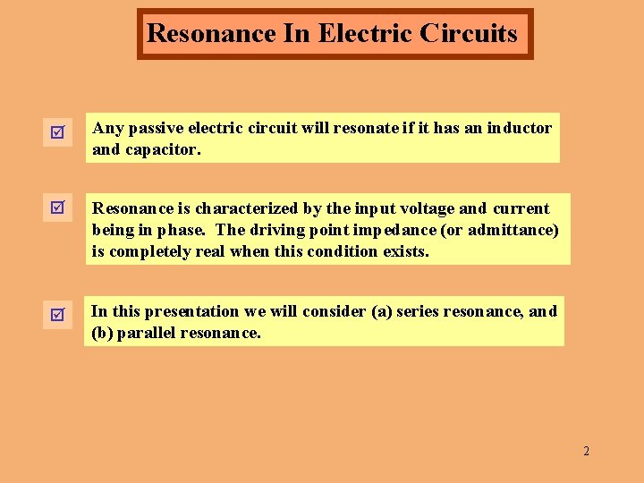 Resonance In Electric Circuits Any passive electric circuit will resonate if it has an
