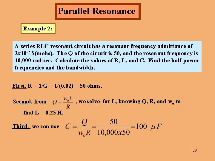 Parallel Resonance Example 2: A series parallel RLC resonant circuit has a resonant frequency