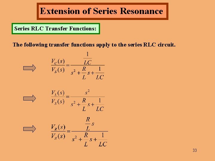 Extension of Series Resonance Series RLC Transfer Functions: The following transfer functions apply to