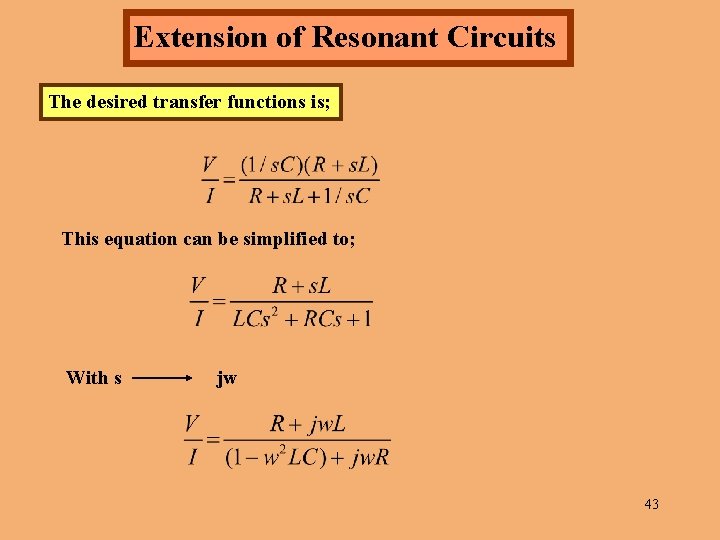 Extension of Resonant Circuits The desired transfer functions is; This equation can be simplified