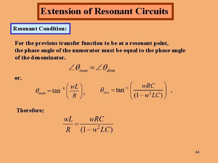Extension of Resonant Circuits Resonant Condition: For the previous transfer function to be at