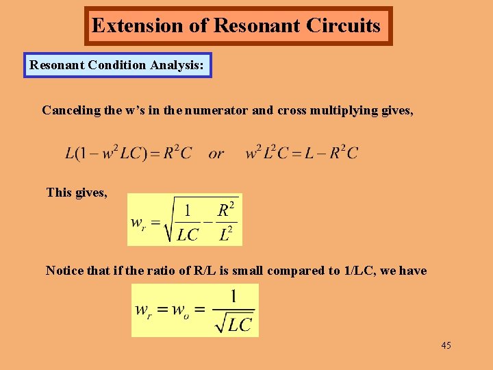 Extension of Resonant Circuits Resonant Condition Analysis: Canceling the w’s in the numerator and