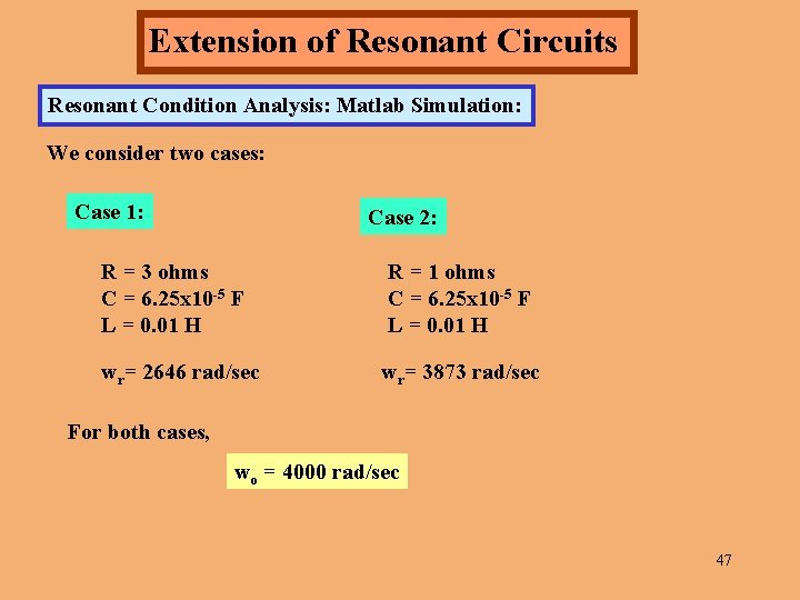 Extension of Resonant Circuits Resonant Condition Analysis: Matlab Simulation: We consider two cases: Case