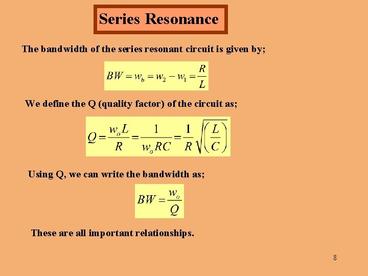 Series Resonance The bandwidth of the series resonant circuit is given by; We define