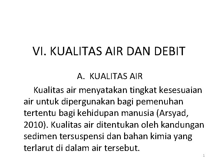 VI. KUALITAS AIR DAN DEBIT A. KUALITAS AIR Kualitas air menyatakan tingkat kesesuaian air