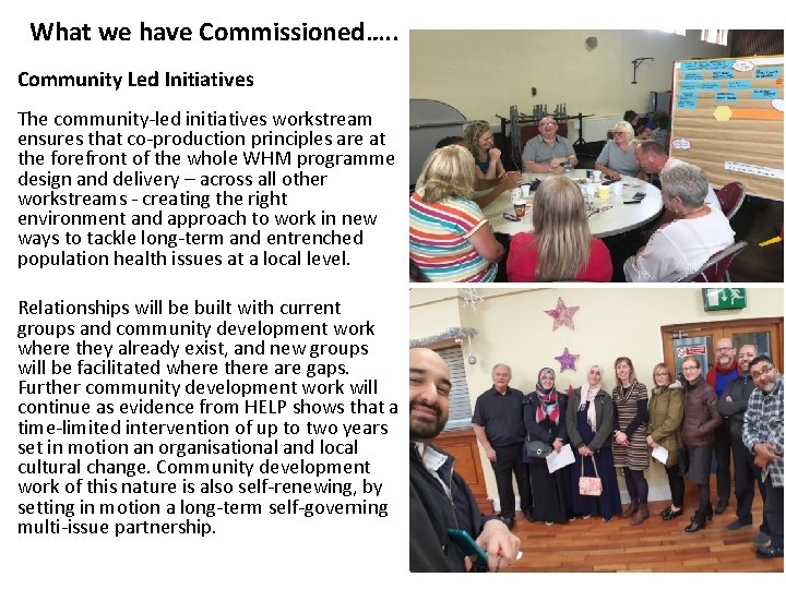 What we have Commissioned…. . Community Led Initiatives The community-led initiatives workstream ensures that