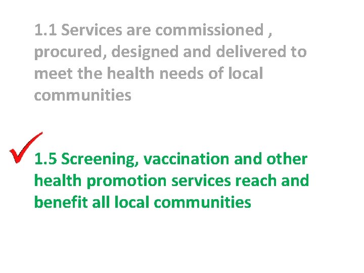 1. 1 Services are commissioned , procured, designed and delivered to meet the health