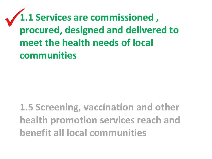 1. 1 Services are commissioned , procured, designed and delivered to meet the health