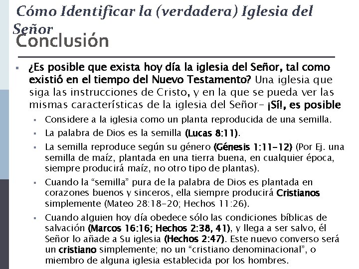 Cómo Identificar la (verdadera) Iglesia del Señor Conclusión § ¿Es posible que exista hoy