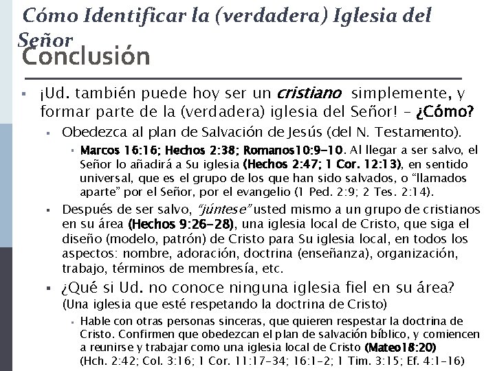 Cómo Identificar la (verdadera) Iglesia del Señor Conclusión § ¡Ud. también puede hoy ser