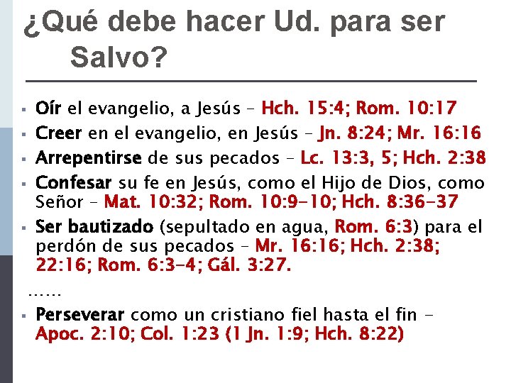 ¿Qué debe hacer Ud. para ser Salvo? Oír el evangelio, a Jesús – Hch.