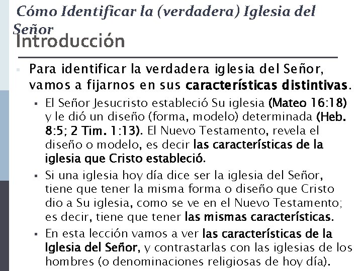 Cómo Identificar la (verdadera) Iglesia del Señor Introducción § Para identificar la verdadera iglesia