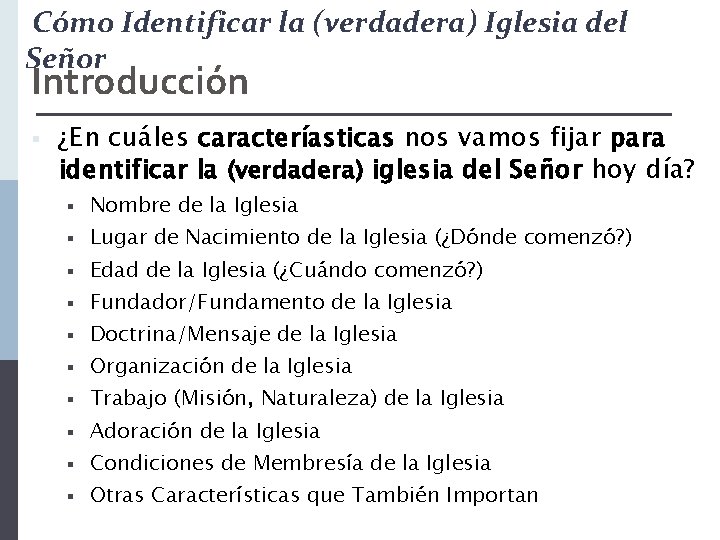 Cómo Identificar la (verdadera) Iglesia del Señor Introducción § ¿En cuáles caracteríasticas nos vamos