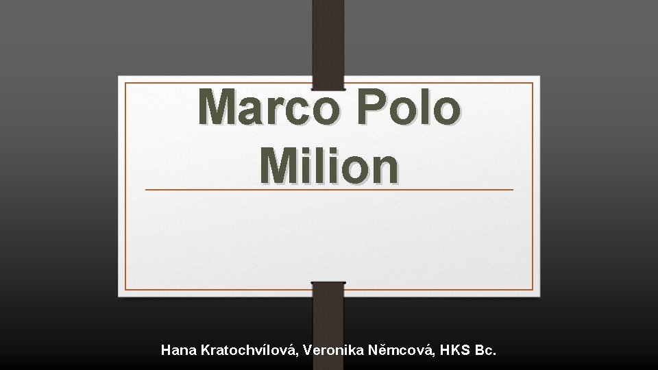 Marco Polo Milion Hana Kratochvílová, Veronika Němcová, HKS Bc. 