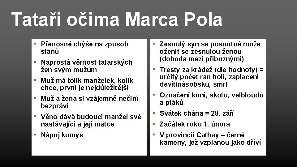 Tataři očima Marca Pola • Přenosné chýše na způsob stanů • Naprostá věrnost tatarských Tataři očima Marca Pola • Přenosné chýše na způsob stanů • Naprostá věrnost tatarských
