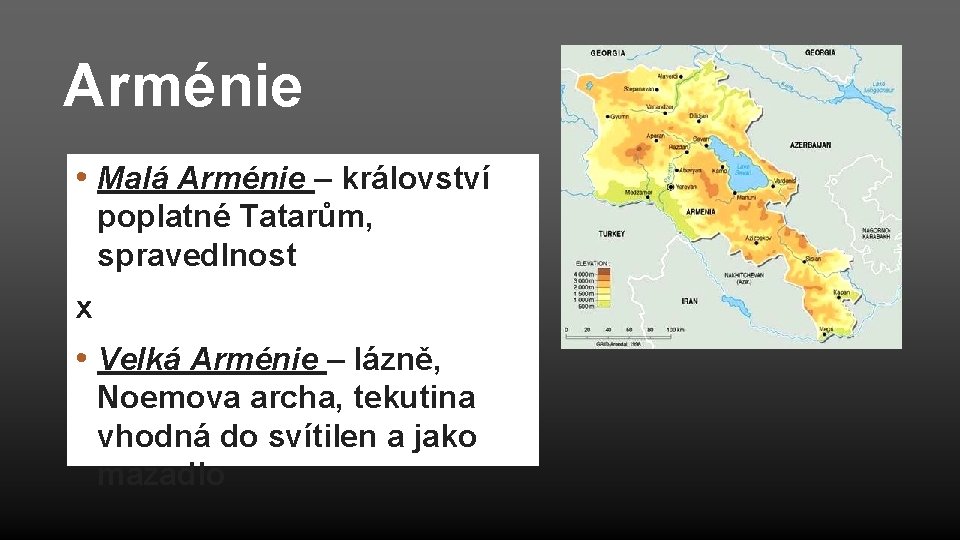 Arménie • Malá Arménie – království poplatné Tatarům, spravedlnost x • Velká Arménie – Arménie • Malá Arménie – království poplatné Tatarům, spravedlnost x • Velká Arménie –
