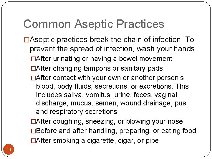 Common Aseptic Practices �Aseptic practices break the chain of infection. To prevent the spread Common Aseptic Practices �Aseptic practices break the chain of infection. To prevent the spread