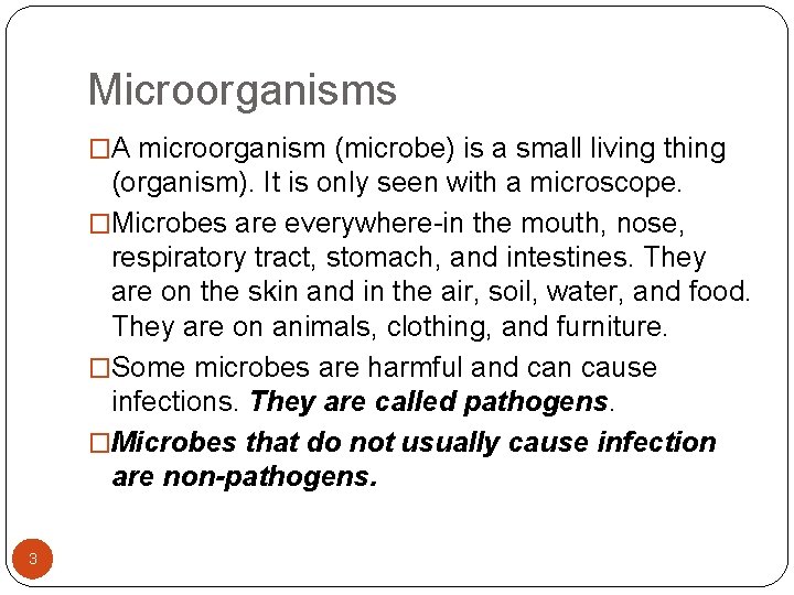 Microorganisms �A microorganism (microbe) is a small living thing (organism). It is only seen Microorganisms �A microorganism (microbe) is a small living thing (organism). It is only seen