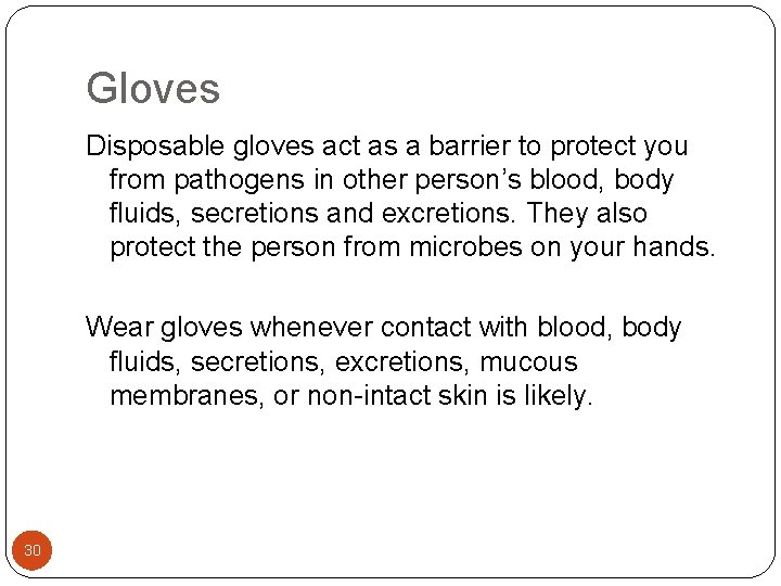 Gloves Disposable gloves act as a barrier to protect you from pathogens in other Gloves Disposable gloves act as a barrier to protect you from pathogens in other