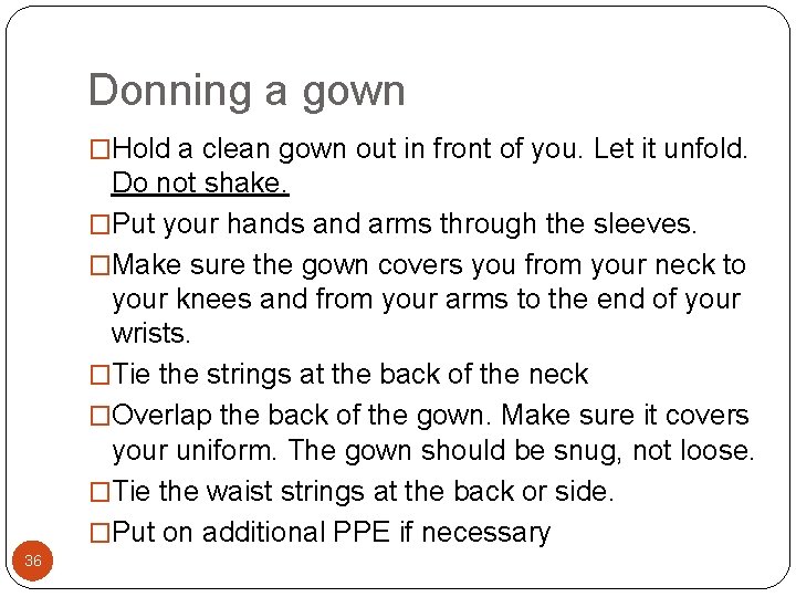 Donning a gown �Hold a clean gown out in front of you. Let it Donning a gown �Hold a clean gown out in front of you. Let it