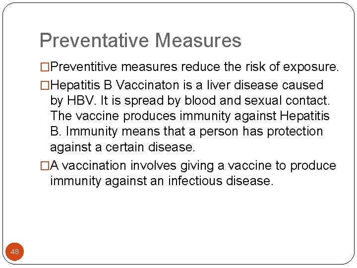 Preventative Measures �Preventitive measures reduce the risk of exposure. �Hepatitis B Vaccinaton is a Preventative Measures �Preventitive measures reduce the risk of exposure. �Hepatitis B Vaccinaton is a