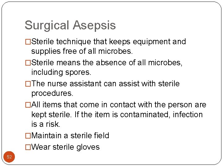 Surgical Asepsis �Sterile technique that keeps equipment and supplies free of all microbes. �Sterile Surgical Asepsis �Sterile technique that keeps equipment and supplies free of all microbes. �Sterile