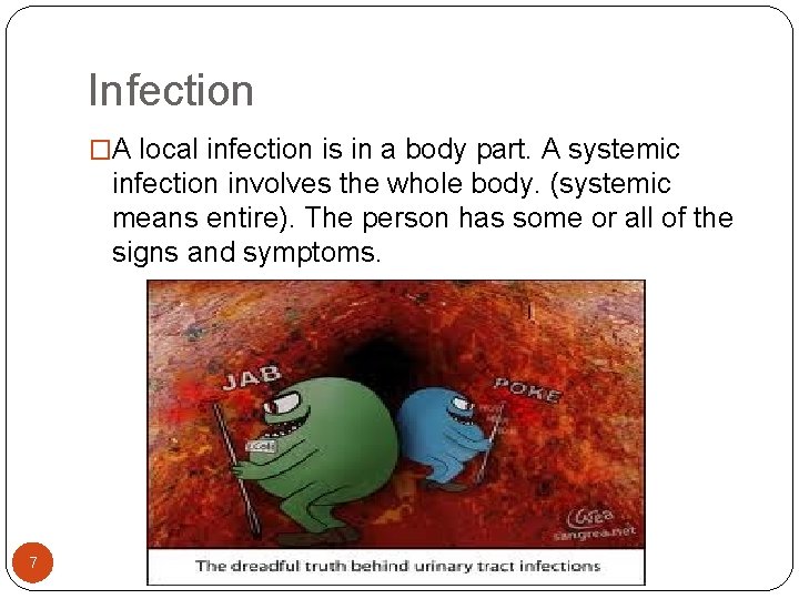 Infection �A local infection is in a body part. A systemic infection involves the Infection �A local infection is in a body part. A systemic infection involves the