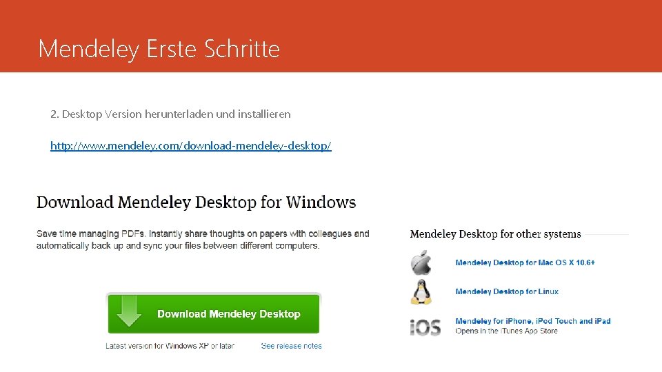 Mendeley Erste Schritte 2. Desktop Version herunterladen und installieren http: //www. mendeley. com/download-mendeley-desktop/ 