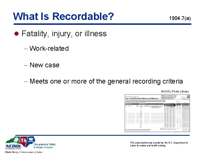 What Is Recordable? 1904. 7(a) l Fatality, injury, or illness - Work-related - New