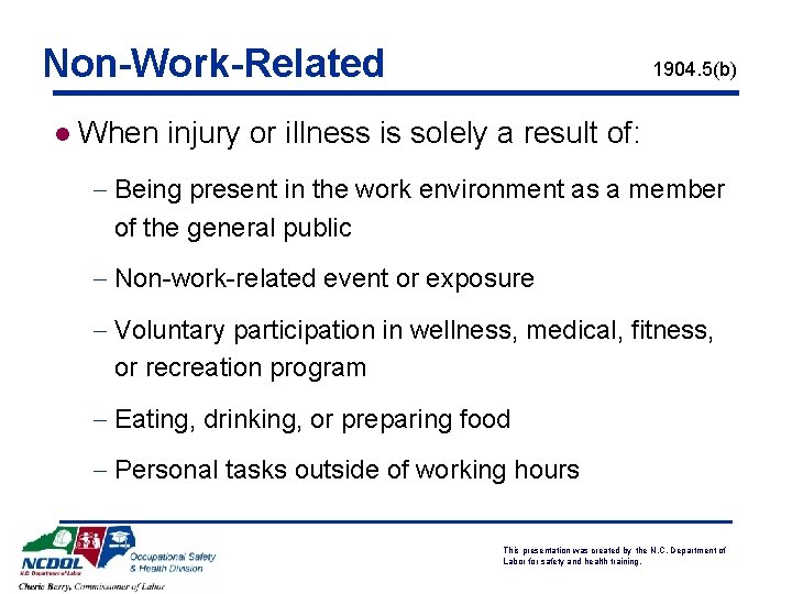 Non-Work-Related l 1904. 5(b) When injury or illness is solely a result of: -