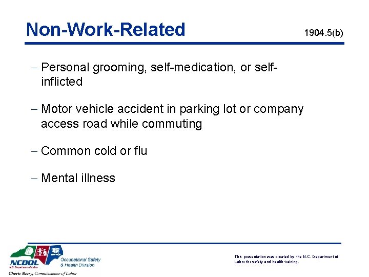 Non-Work-Related 1904. 5(b) - Personal grooming, self-medication, or selfinflicted - Motor vehicle accident in