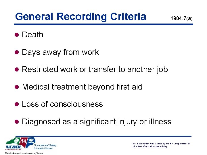 General Recording Criteria 1904. 7(a) l Death l Days away from work l Restricted