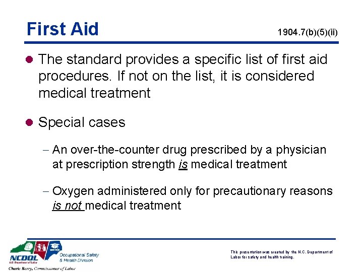 First Aid 1904. 7(b)(5)(ii) l The standard provides a specific list of first aid