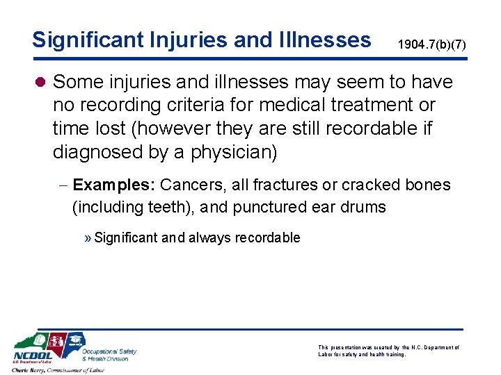 Significant Injuries and Illnesses 1904. 7(b)(7) l Some injuries and illnesses may seem to