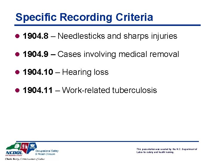 Specific Recording Criteria l 1904. 8 – Needlesticks and sharps injuries l 1904. 9