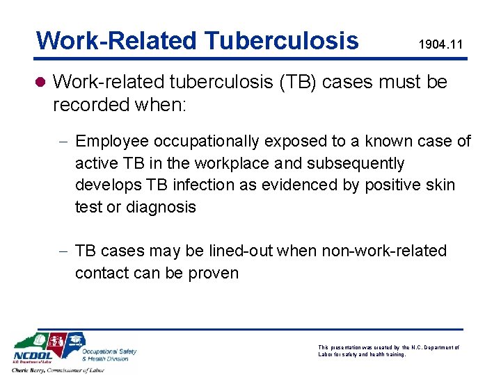 Work-Related Tuberculosis 1904. 11 l Work-related tuberculosis (TB) cases must be recorded when: -