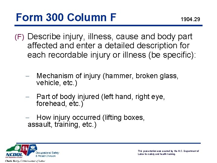 Form 300 Column F 1904. 29 (F) Describe injury, illness, cause and body part