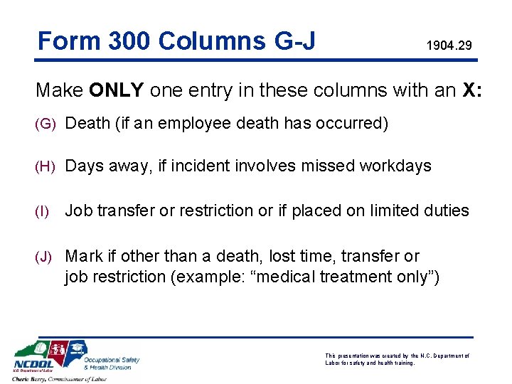 Form 300 Columns G-J 1904. 29 Make ONLY one entry in these columns with