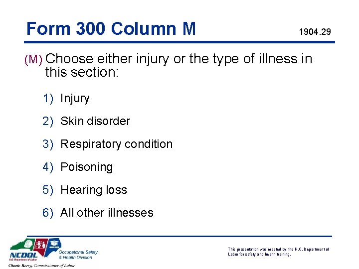 Form 300 Column M 1904. 29 (M) Choose either injury or the type of