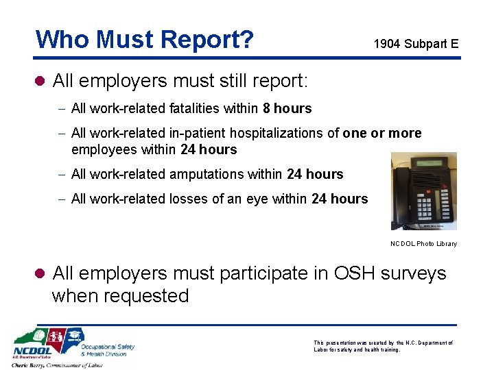 Who Must Report? 1904 Subpart E l All employers must still report: - All