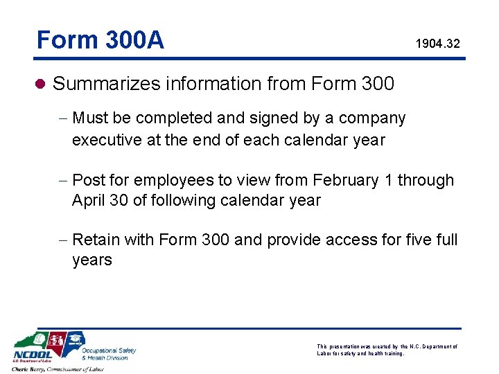 Form 300 A 1904. 32 l Summarizes information from Form 300 - Must be